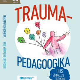 SOS Lasteküla avaldas uue raamatu: “Traumapedagoogika. Uus võimalus uutmoodi”